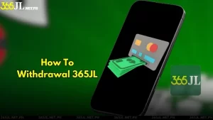 365JL Withdrawal