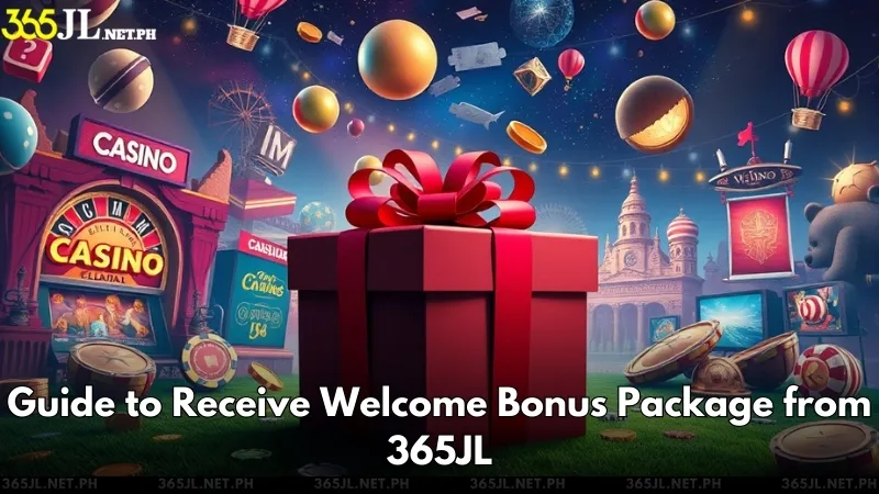 Guide to Receive 365JL Welcome Bonus Package